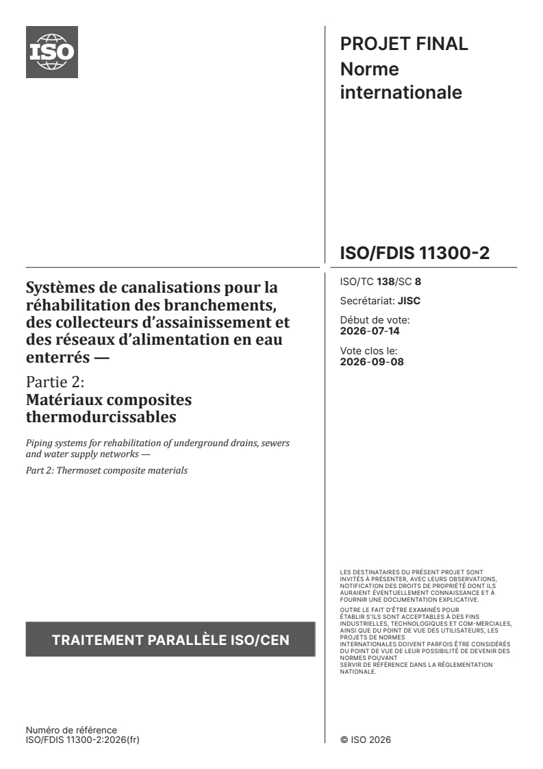 ISO/FDIS 11300-2 ISO/FDIS 11300-2 - Systèmes de canalisations pour la réhabilitation des branchements, des collecteurs d’assainissement et des réseaux d’alimentation en eau enterrés — Partie 2: Matériaux composites thermodurcissables - Page 1 preview