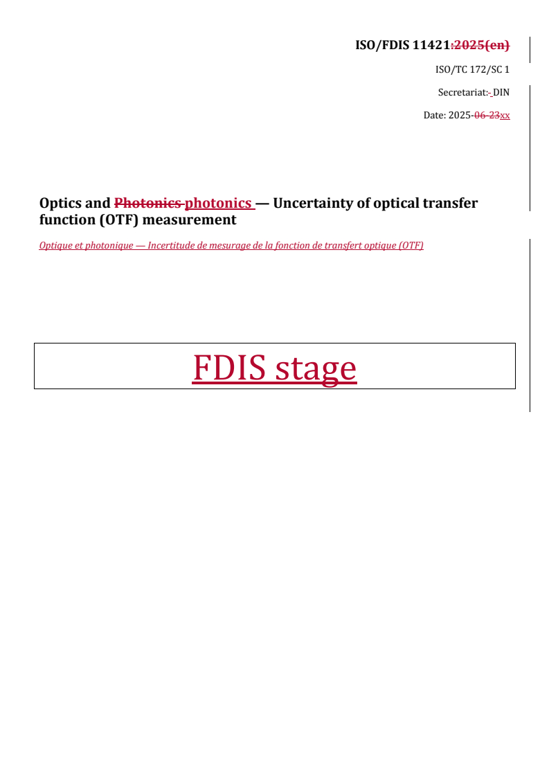 REDLINE ISO/FDIS 11421 - Optics and photonics — Uncertainty of optical transfer function (OTF) measurement
Released:31. 07. 2025