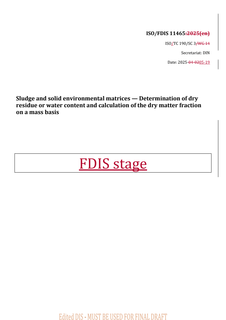 REDLINE ISO/FDIS 11465 - Sludge and solid environmental matrices — Determination of dry residue or water content and calculation of the dry matter fraction on a mass basis
Released:19. 05. 2025