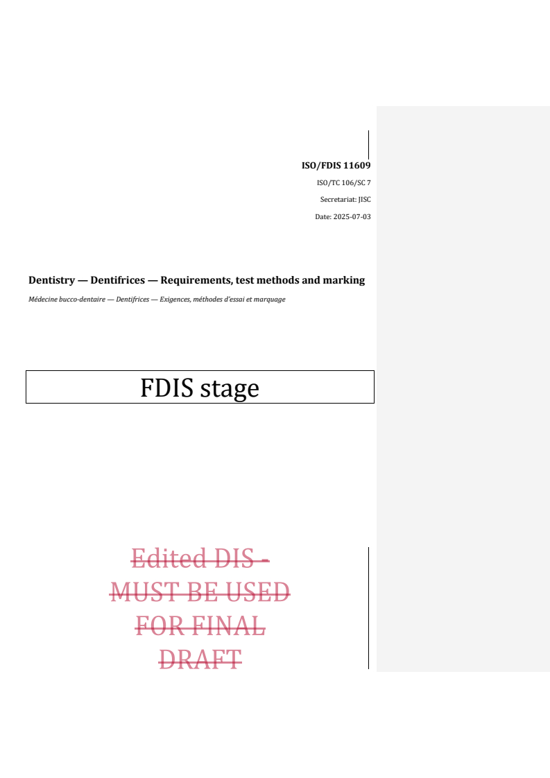 REDLINE ISO/FDIS 11609 - Dentistry — Dentifrices — Requirements, test methods and marking
Released:4. 07. 2025