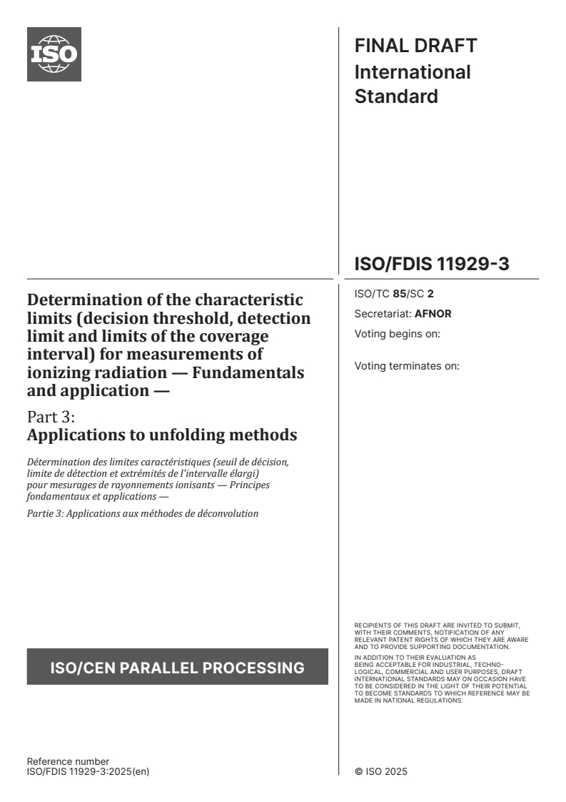 ISO/FDIS 11929-3 - Determination of the characteristic limits (decision threshold, detection limit and limits of the coverage interval) for measurements of ionizing radiation — Fundamentals and application — Part 3: Applications to unfolding methods
Released:24. 07. 2025