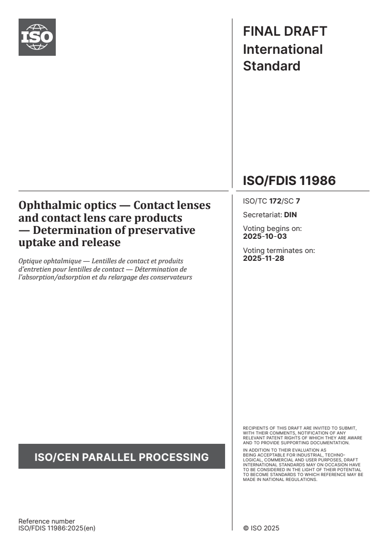 ISO/FDIS 11986 - Ophthalmic optics — Contact lenses and contact lens care products — Determination of preservative uptake and release
Released:19. 09. 2025