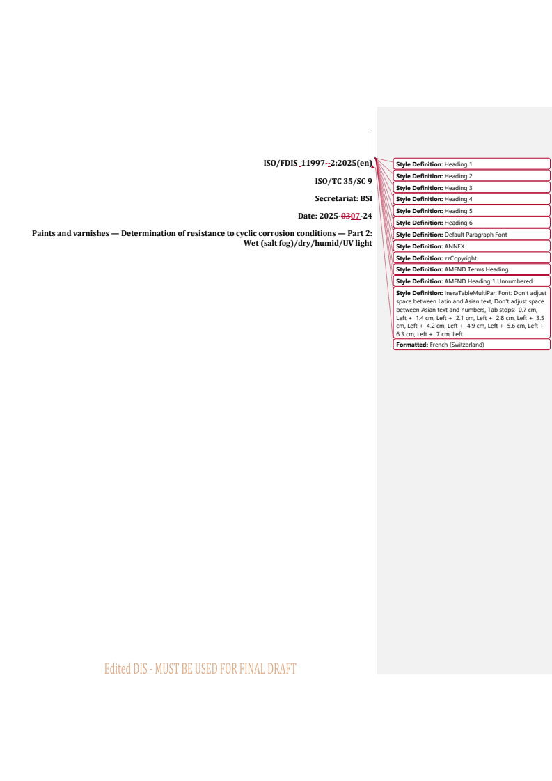 REDLINE ISO/FDIS 11997-2 - Paints and varnishes — Determination of resistance to cyclic corrosion conditions — Part 2: Wet (salt fog)/dry/humid/UV light
Released:25. 07. 2025