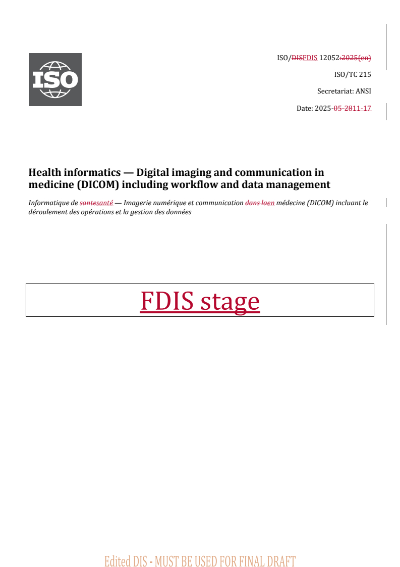 ISO/FDIS 12052 REDLINE ISO/FDIS 12052 - Health informatics — Digital imaging and communication in medicine (DICOM) including workflow and data management
Released:18. 11. 2025