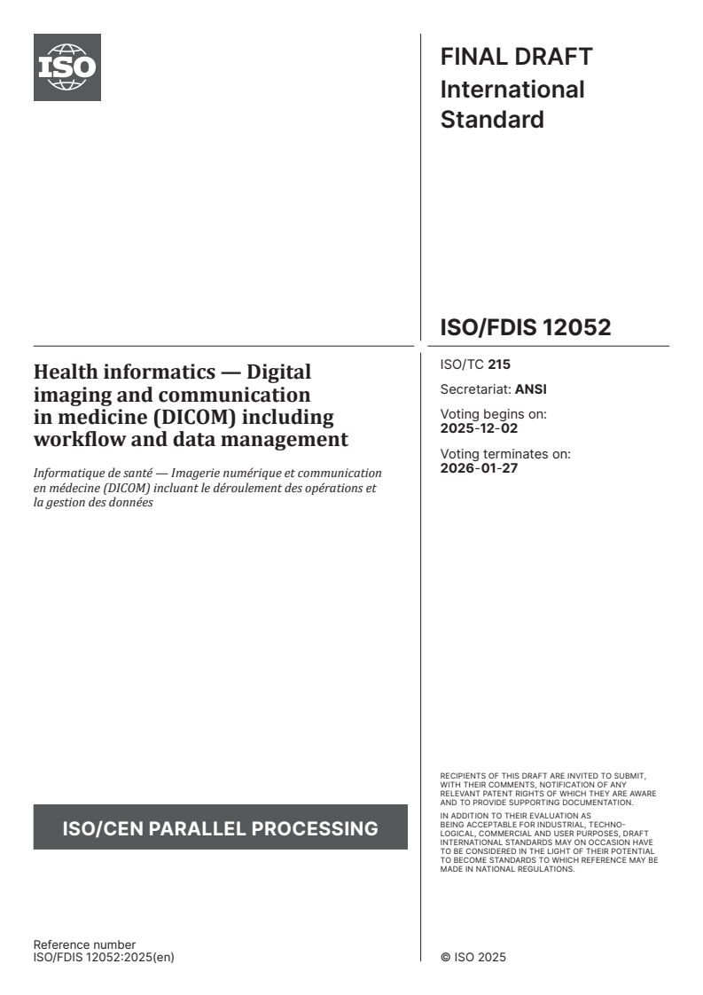 ISO/FDIS 12052 ISO/FDIS 12052 - Health informatics — Digital imaging and communication in medicine (DICOM) including workflow and data management
Released:18. 11. 2025