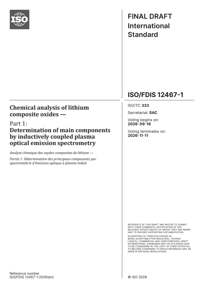 ISO/FDIS 12467-1 ISO/FDIS 12467-1 - Chemical analysis of lithium composite oxides — Part 1: Determination of main components by inductively coupled plasma optical emission spectrometry - Page 1 preview