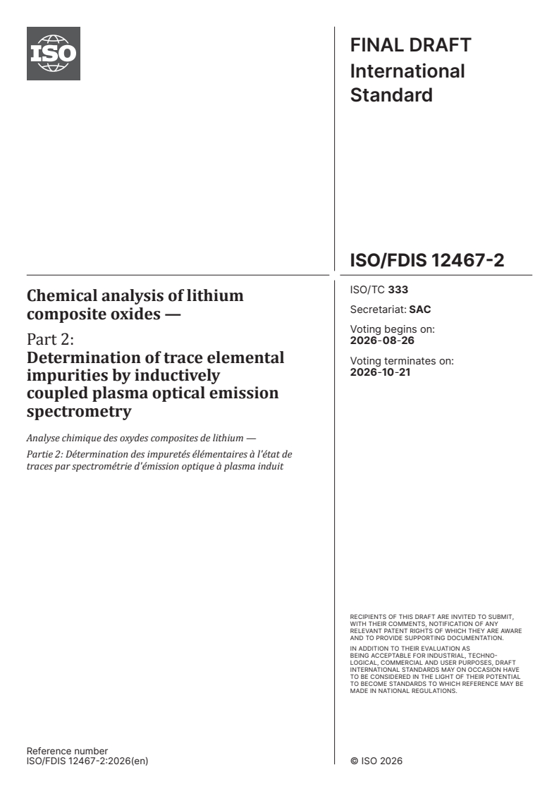 ISO/FDIS 12467-2 ISO/FDIS 12467-2 - Chemical analysis of lithium composite oxides — Part 2: Determination of trace elemental impurities by inductively coupled plasma optical emission spectrometry - Page 1 preview