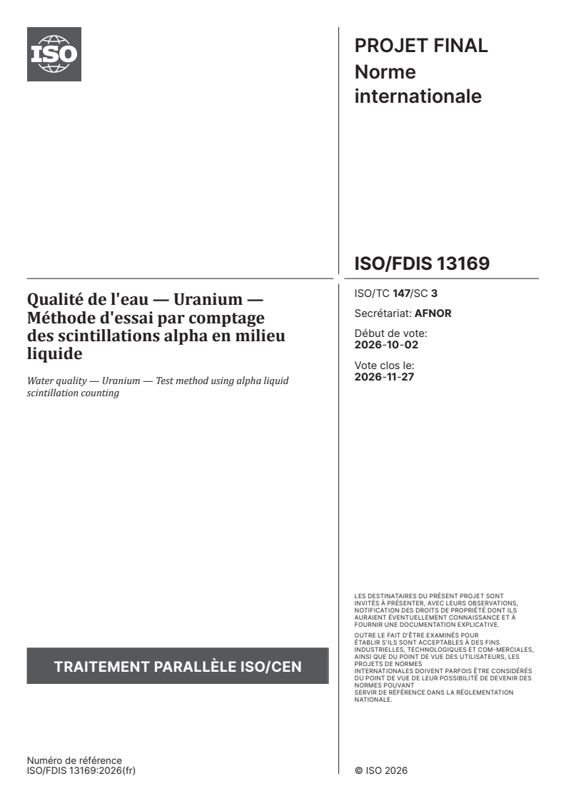 ISO/FDIS 13169 ISO/FDIS 13169 - Qualité de l'eau — Uranium — Méthode d'essai par comptage des scintillations alpha en milieu liquide - Page 1 preview