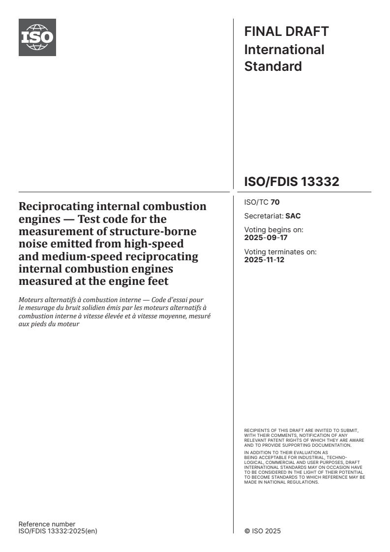 ISO/FDIS 13332 - Reciprocating internal combustion engines — Test code for the measurement of structure-borne noise emitted from high-speed and medium-speed reciprocating internal combustion engines measured at the engine feet
Released:3. 09. 2025