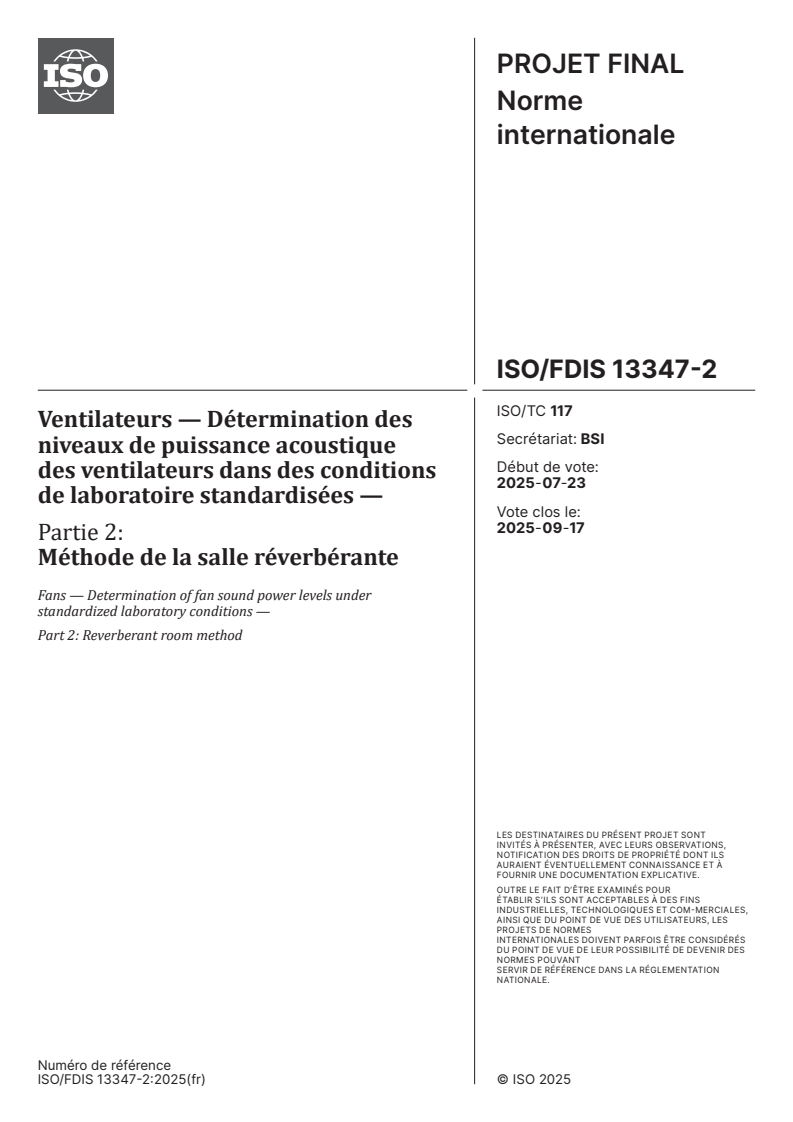 ISO/FDIS 13347-2 - Ventilateurs — Détermination des niveaux de puissance acoustique des ventilateurs dans des conditions de laboratoire standardisées — Partie 2: Méthode de la salle réverbérante
Released:29. 07. 2025