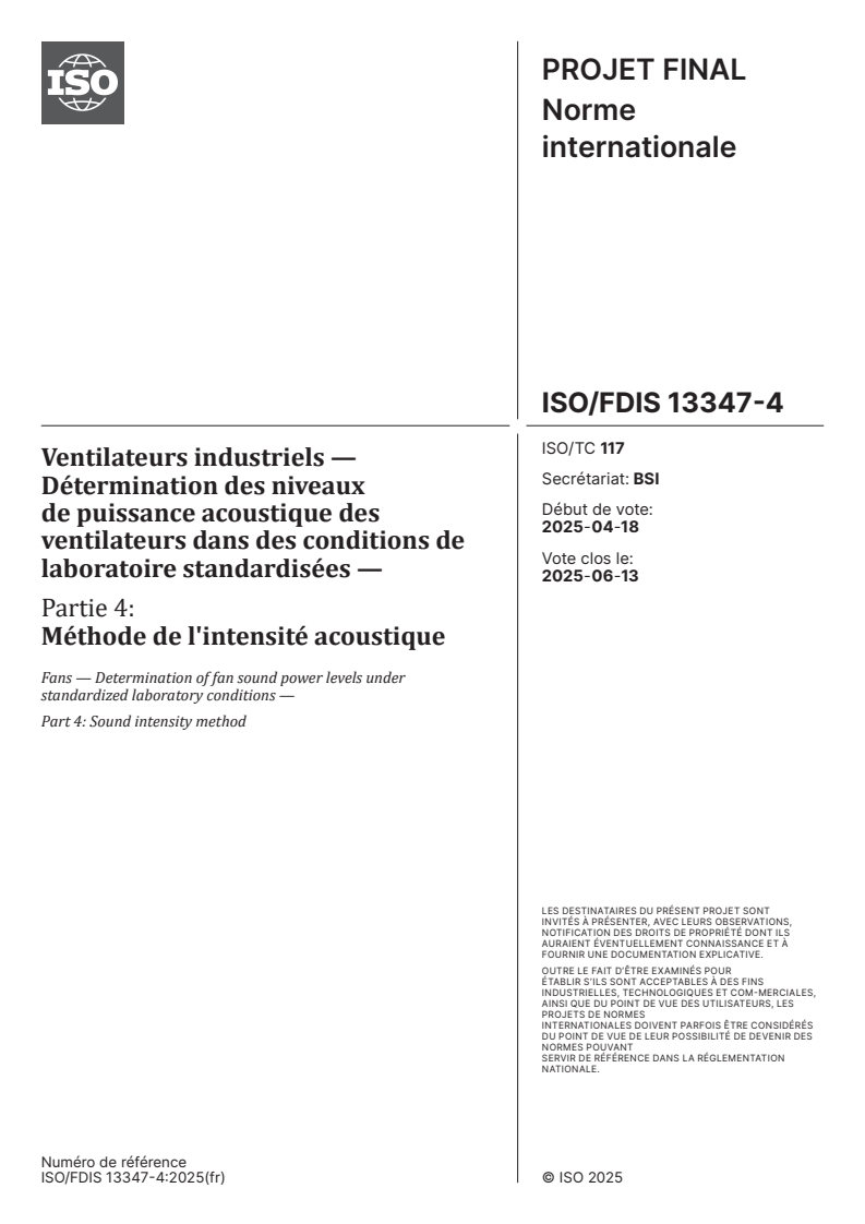 ISO/FDIS 13347-4 - Ventilateurs industriels — Détermination des niveaux de puissance acoustique des ventilateurs dans des conditions de laboratoire standardisées — Partie 4: Méthode de l'intensité acoustique
Released:27. 05. 2025