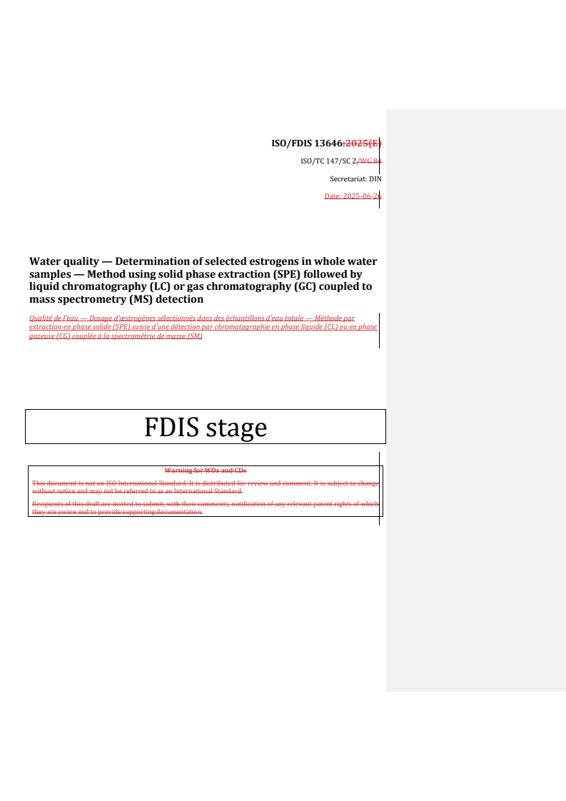 REDLINE ISO/FDIS 13646 - Water quality — Determination of selected estrogens in whole water samples — Method using solid phase extraction (SPE) followed by liquid chromatography (LC) or gas chromatography (GC) coupled to mass spectrometry (MS) detection
Released:26. 06. 2025
