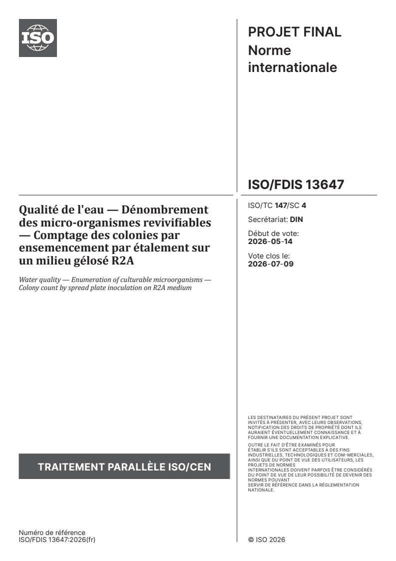 ISO 13647 ISO/FDIS 13647 - Qualité de l'eau — Dénombrement des micro-organismes revivifiables — Comptage des colonies par ensemencement par étalement sur un milieu gélosé R2A - Page 1 preview