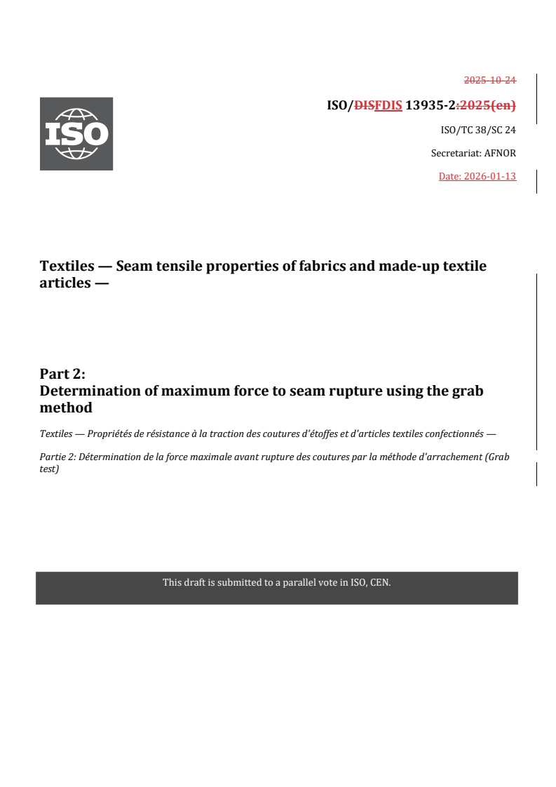 ISO/FDIS 13935-2 REDLINE ISO/FDIS 13935-2 - Textiles — Seam tensile properties of fabrics and made-up textile articles — Part 2: Determination of maximum force to seam rupture using the grab method
Released:13. 01. 2026 - Page 1 preview
