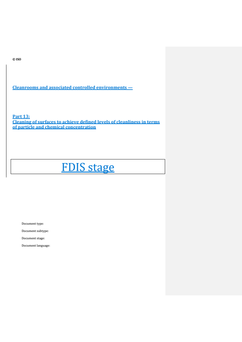 REDLINE ISO/FDIS 14644-13 - Cleanrooms and associated controlled environments — Part 13: Cleaning of surfaces to achieve defined levels of cleanliness in terms of particle and chemical concentration
Released:10/9/2025