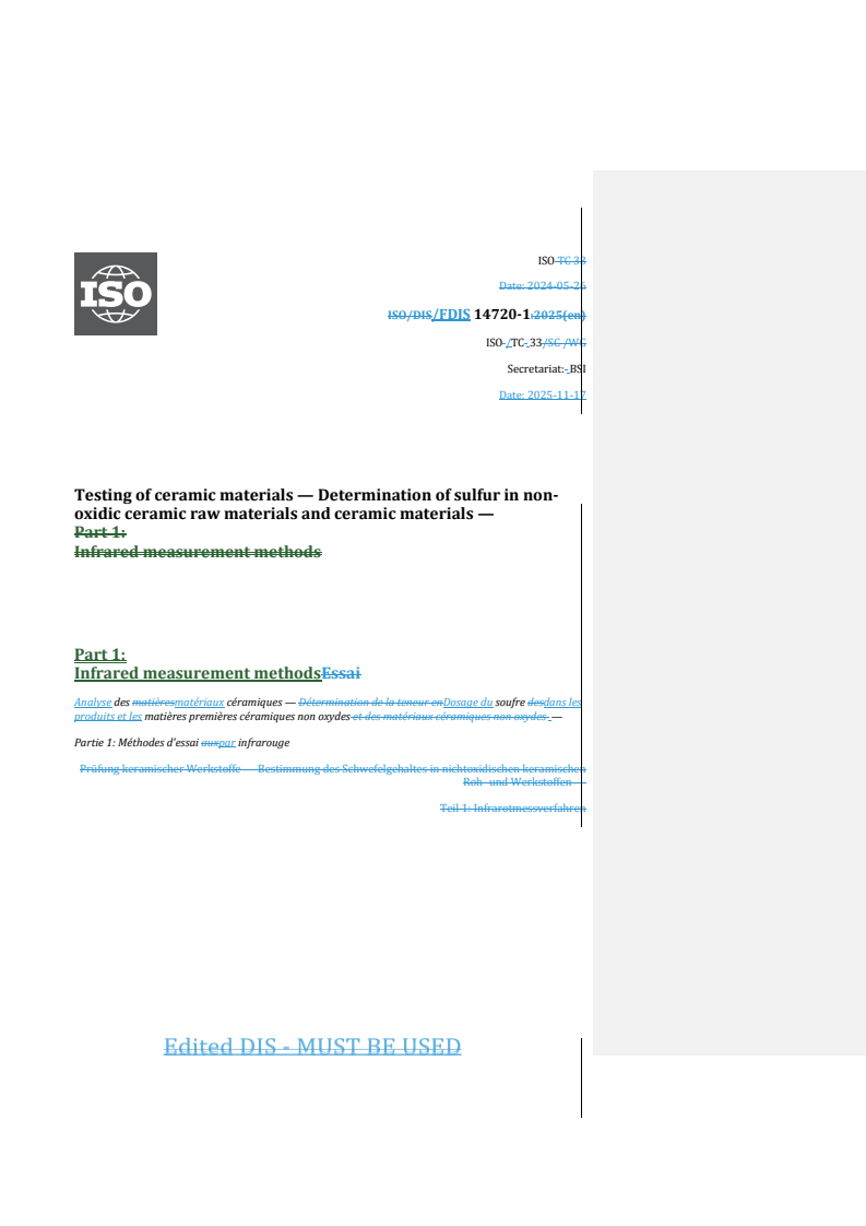 REDLINE ISO/FDIS 14720-1 - Testing of ceramic materials — Determination of sulfur in non-oxidic ceramic raw materials and ceramic materials — Part 1: Infrared measurement methods
Released:18. 11. 2025