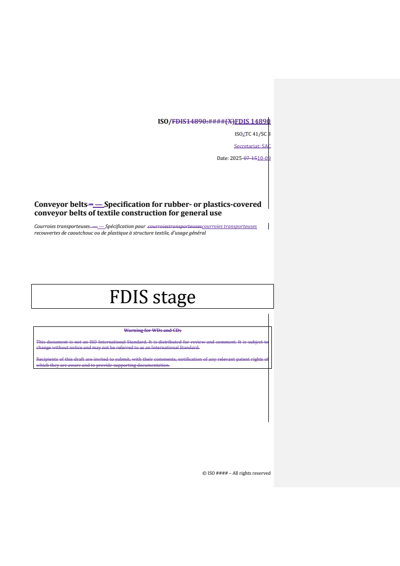 ISO/FDIS 14890 REDLINE ISO/FDIS 14890 - Conveyor belts — Specification for rubber- or plastics-covered conveyor belts of textile construction for general use
Released:10/9/2025