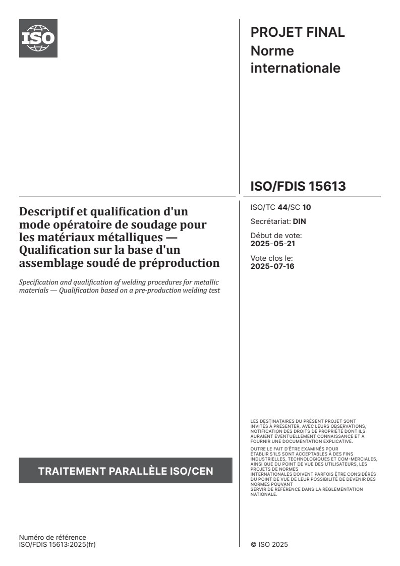 ISO/FDIS 15613 - Descriptif et qualification d'un mode opératoire de soudage pour les matériaux métalliques — Qualification sur la base d'un assemblage soudé de préproduction
Released:18. 06. 2025