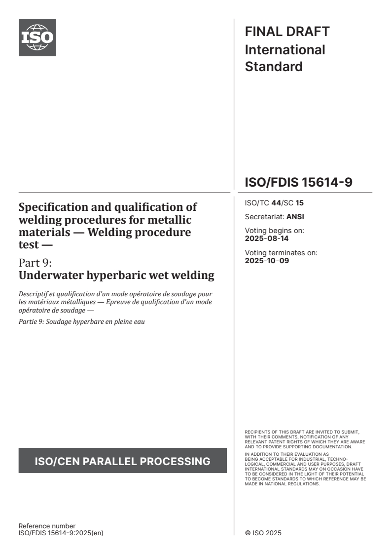 ISO/FDIS 15614-9 - Specification and qualification of welding procedures for metallic materials — Welding procedure test — Part 9: Underwater hyperbaric wet welding
Released:31. 07. 2025
