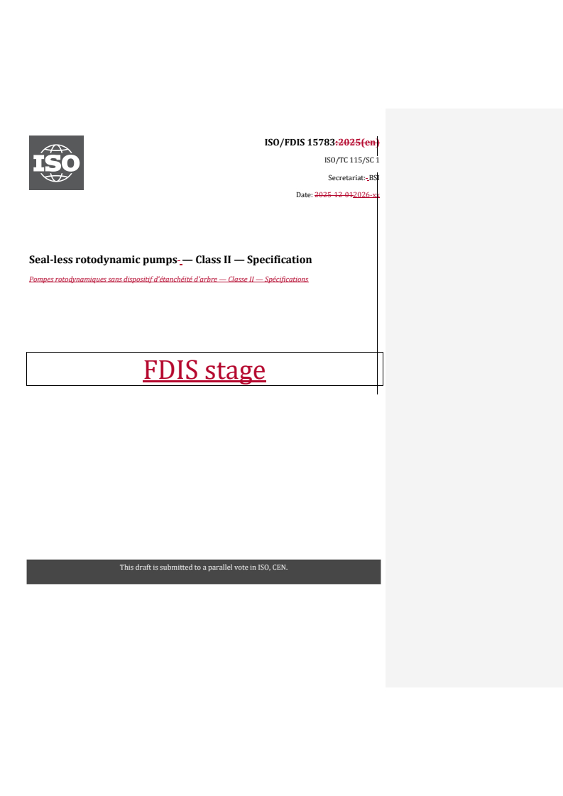 ISO/FDIS 15783 REDLINE ISO/FDIS 15783 - Seal-less rotodynamic pumps — Class II — Specification
Released:22. 01. 2026 - Page 1 preview