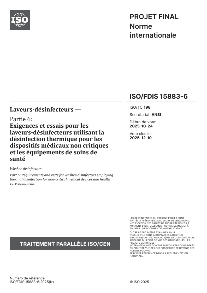 ISO/FDIS 15883-6 - Laveurs-désinfecteurs — Partie 6: Exigences et essais pour les laveurs-désinfecteurs utilisant la désinfection thermique pour les dispositifs médicaux non critiques et les équipements de soins de santé
Released:6. 11. 2025