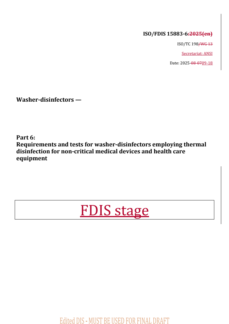 REDLINE ISO/FDIS 15883-6 - Washer-disinfectors — Part 6: Requirements and tests for washer-disinfectors employing thermal disinfection for non-critical medical devices and health care equipment
Released:10/10/2025