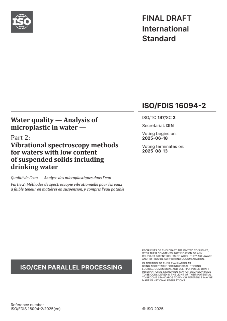 ISO/FDIS 16094-2 - Water quality — Analysis of microplastic in water — Part 2: Vibrational spectroscopy methods for waters with low content of suspended solids including drinking water
Released:4. 06. 2025