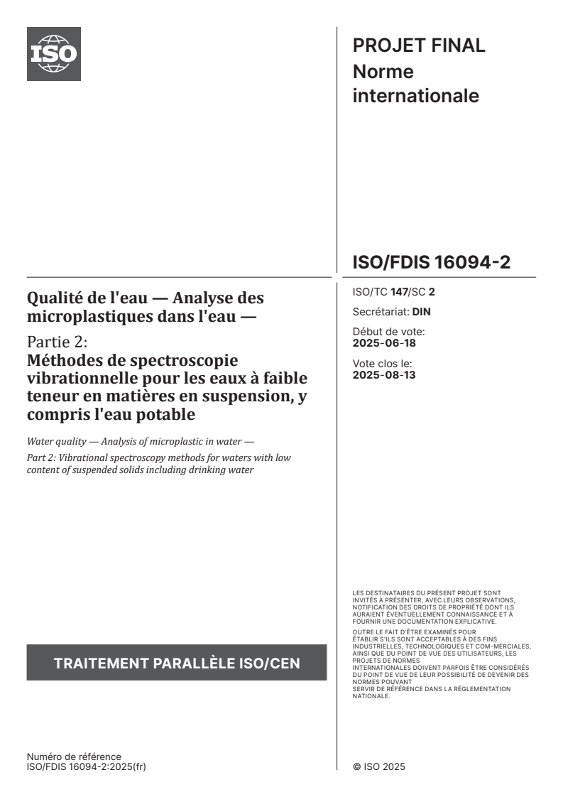 ISO/FDIS 16094-2 - Qualité de l'eau — Analyse des microplastiques dans l'eau — Partie 2: Méthodes de spectroscopie vibrationnelle pour les eaux à faible teneur en matières en suspension, y compris l'eau potable
Released:9. 07. 2025