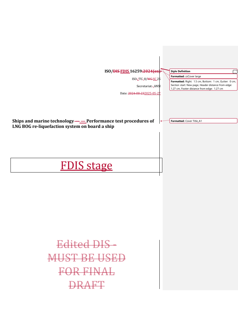 REDLINE ISO/FDIS 16259 - Ships and marine technology — Performance test procedures of LNG BOG re-liquefaction system on board a ship
Released:27. 05. 2025