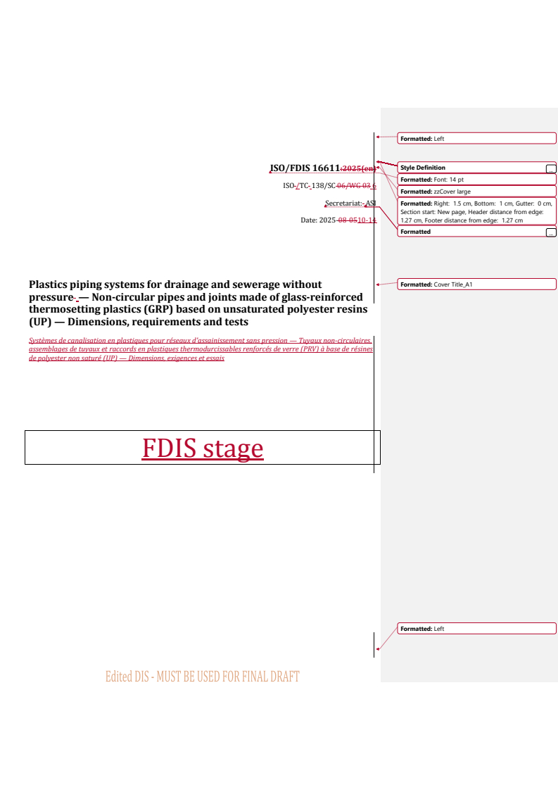 REDLINE ISO/FDIS 16611 - Plastics piping systems for drainage and sewerage without pressure — Non-circular pipes and joints made of glass-reinforced thermosetting plastics (GRP) based on unsaturated polyester resins (UP) — Dimensions, requirements and tests
Released:10/14/2025