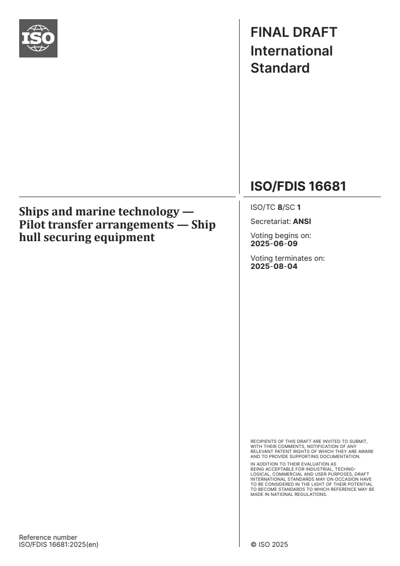 ISO/FDIS 16681 - Ships and marine technology — Pilot transfer arrangements — Ship hull securing equipment
Released:26. 05. 2025