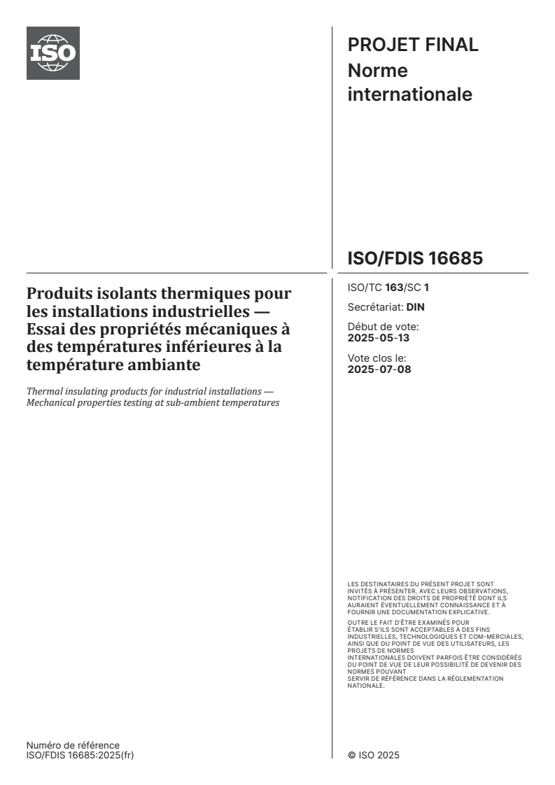 ISO/FDIS 16685 - Produits isolants thermiques pour les installations industrielles — Essai des propriétés mécaniques à des températures inférieures à la température ambiante
Released:31. 05. 2025
