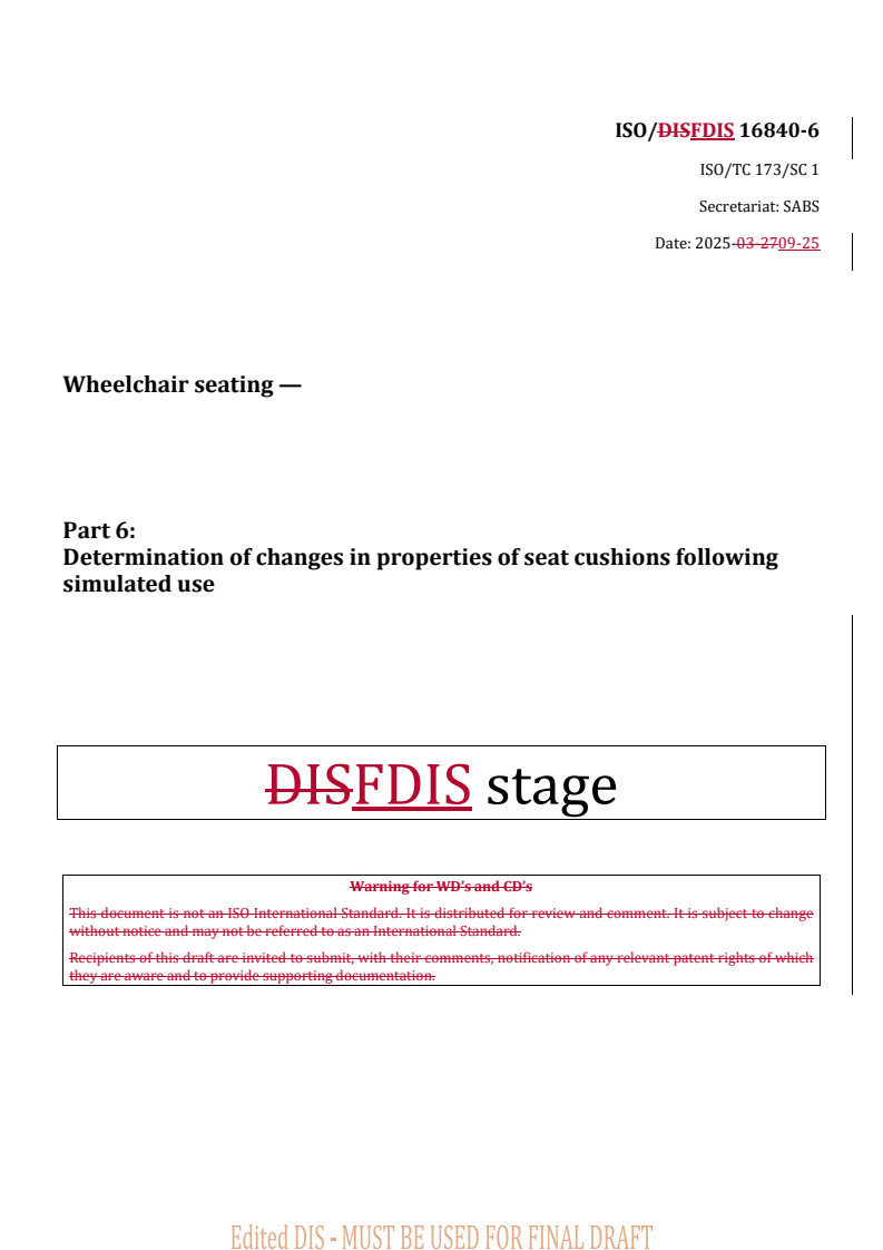 ISO 16840-6 REDLINE ISO/FDIS 16840-6 - Wheelchair seating — Part 6: Determination of changes in properties of seat cushions following simulated use
Released:9/25/2025