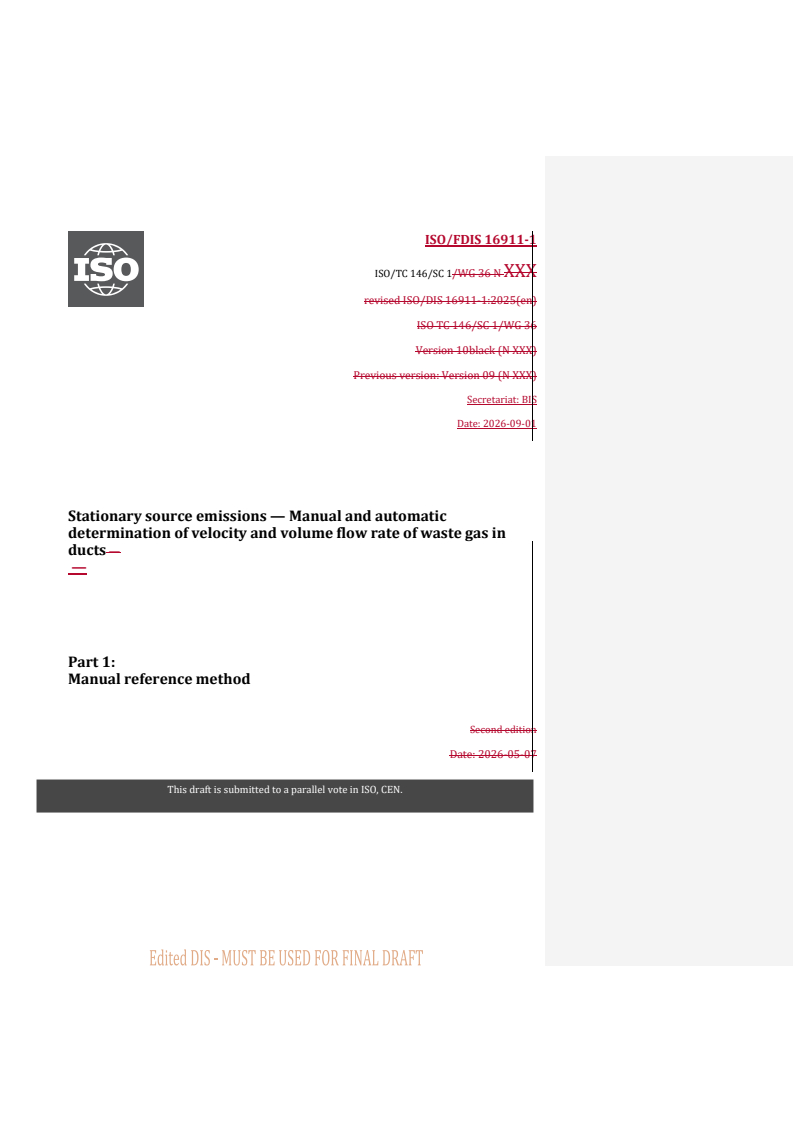 ISO/FDIS 16911-1 REDLINE ISO/FDIS 16911-1 - Stationary source emissions — Manual and automatic determination of velocity and volume flow rate of waste gas in ducts — Part 1: Manual reference method - Page 1 preview