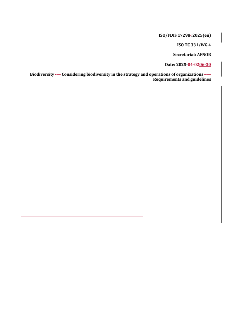 REDLINE ISO/FDIS 17298 - Biodiversity — Considering biodiversity in the strategy and operations of organizations — Requirements and guidelines
Released:2. 07. 2025