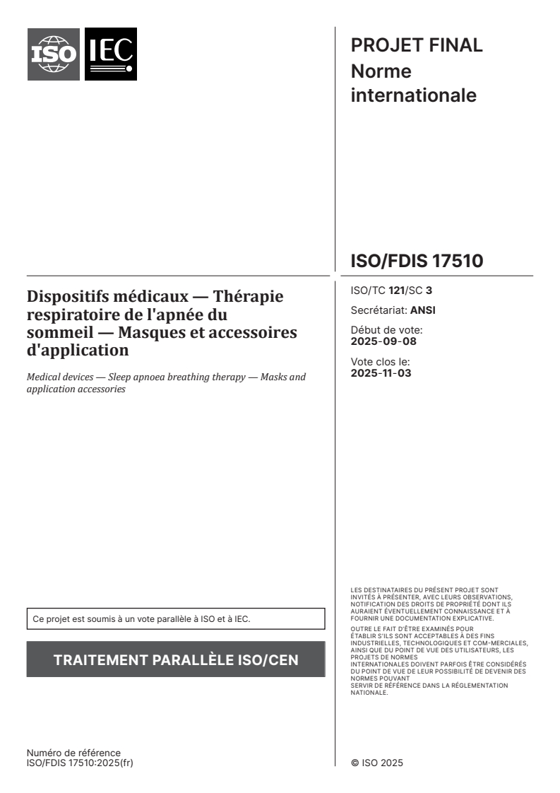 ISO/FDIS 17510 ISO/FDIS 17510 - Dispositifs médicaux — Thérapie respiratoire de l'apnée du sommeil — Masques et accessoires d'application
Released:9/25/2025