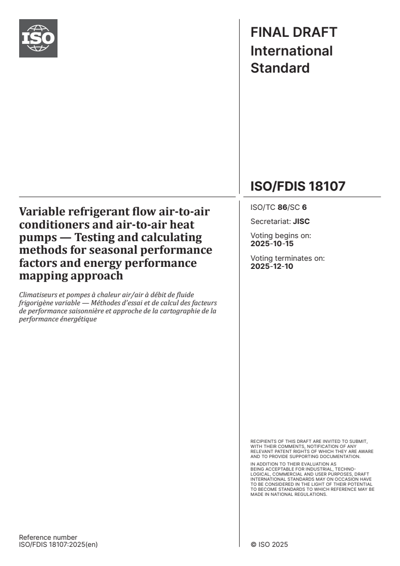 ISO/FDIS 18107 - Variable refrigerant flow air-to-air conditioners and air-to-air heat pumps — Testing and calculating methods for seasonal performance factors and energy performance mapping approach
Released:10/1/2025