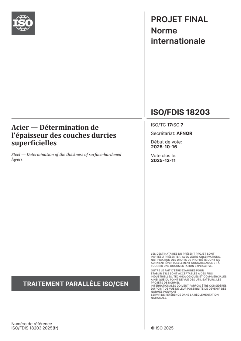 ISO 18203 ISO/FDIS 18203 - Acier — Détermination de l'épaisseur des couches durcies superficielles
Released:10/15/2025