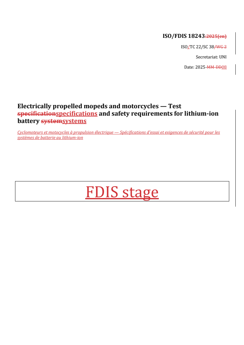 REDLINE ISO/FDIS 18243 - Electrically propelled mopeds and motorcycles — Test specifications and safety requirements for lithium-ion battery systems
Released:25. 08. 2025