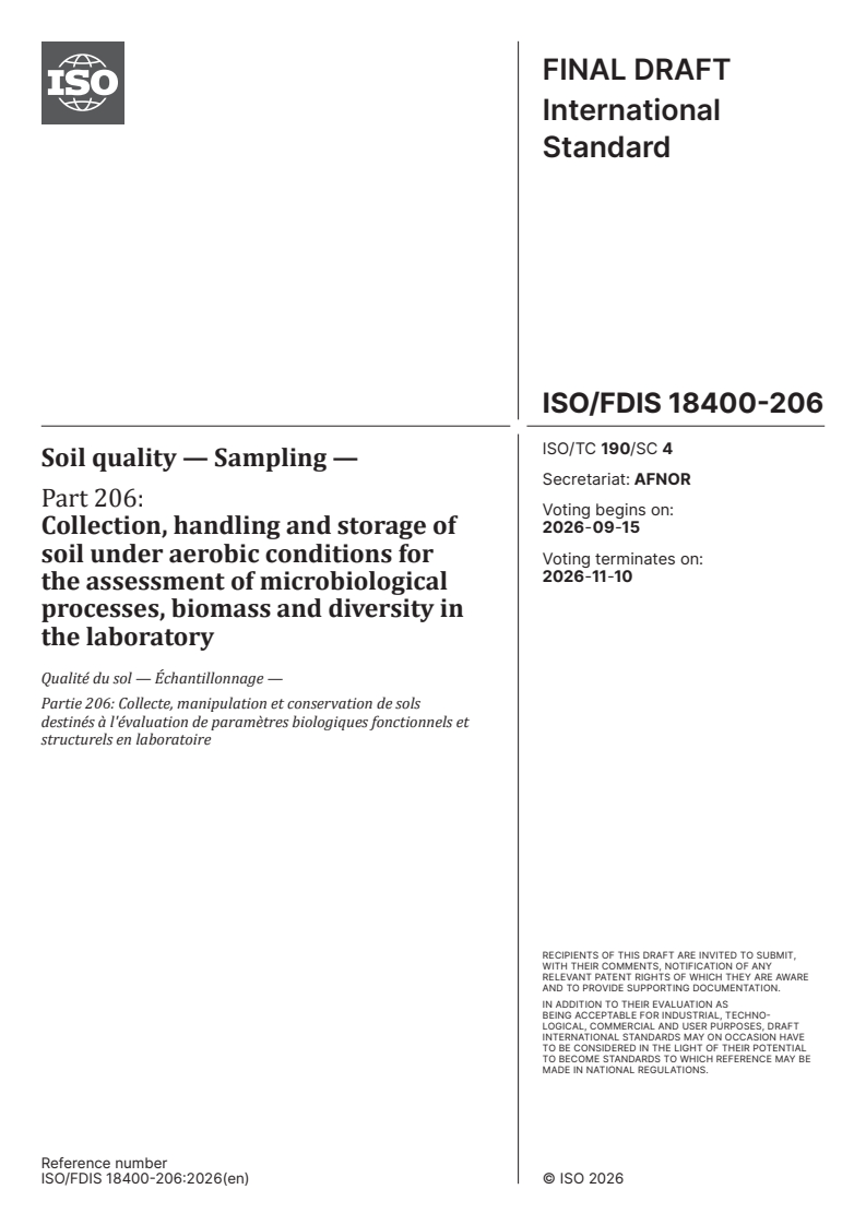 ISO/FDIS 18400-206 ISO/FDIS 18400-206 - Soil quality — Sampling — Part 206: Collection, handling and storage of soil under aerobic conditions for the assessment of microbiological processes, biomass and diversity in the laboratory - Page 1 preview