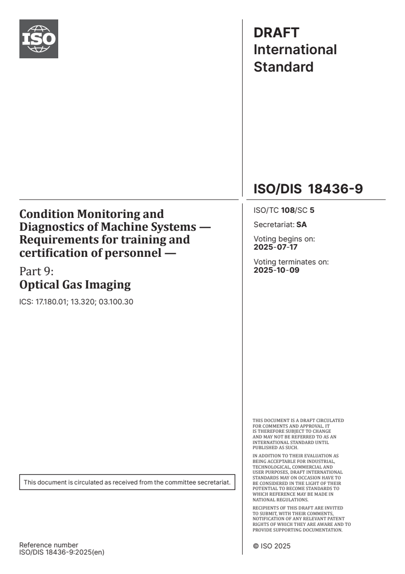 ISO/FDIS 18436-9 ISO/FDIS 18436-9 - Condition Monitoring and Diagnostics of Machine Systems — Requirements for training and certification of personnel — Part 9: Optical Gas Imaging/22/2025 - Page 1 preview