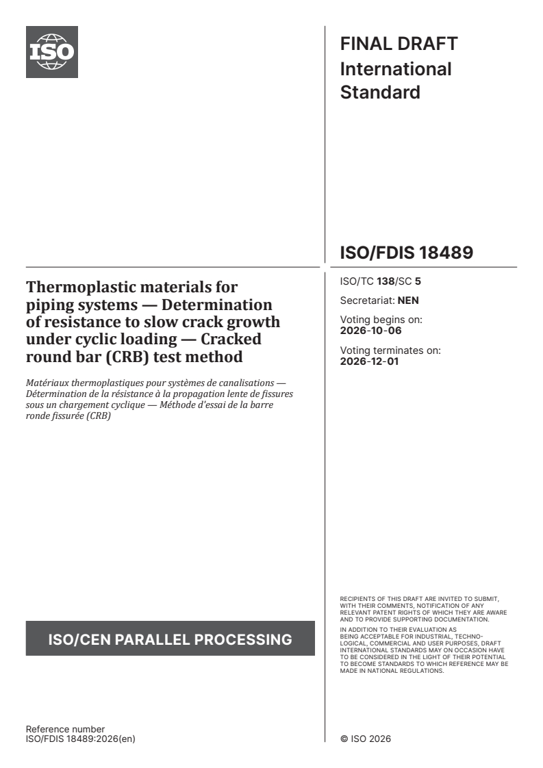 ISO/FDIS 18489 ISO/FDIS 18489 - Thermoplastic materials for piping systems — Determination of resistance to slow crack growth under cyclic loading — Cracked round bar (CRB) test method - Page 1 preview