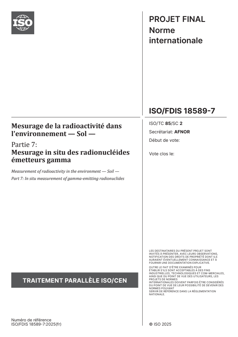 ISO/FDIS 18589-7 ISO/FDIS 18589-7 - Mesurage de la radioactivité dans l'environnement — Sol — Partie 7: Mesurage in situ des radionucléides émetteurs gamma
Released:9/30/2025