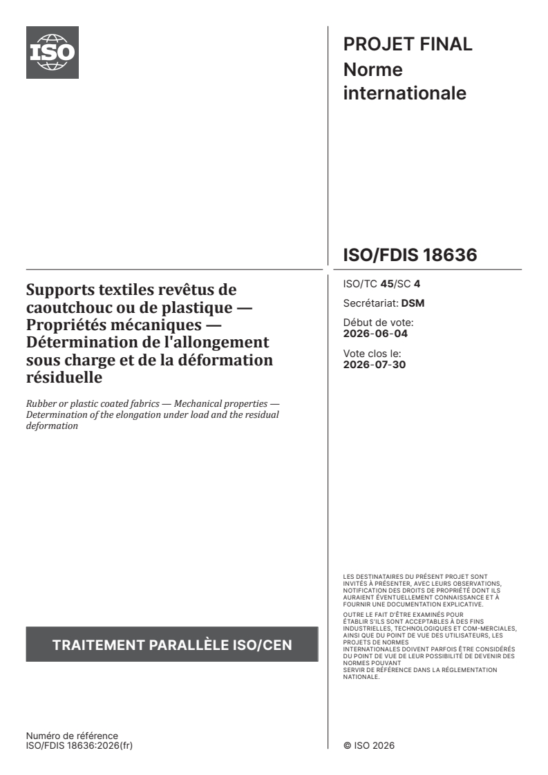 ISO/FDIS 18636 ISO/FDIS 18636 - Supports textiles revêtus de caoutchouc ou de plastique — Propriétés mécaniques — Détermination de l'allongement sous charge et de la déformation résiduelle - Page 1 preview