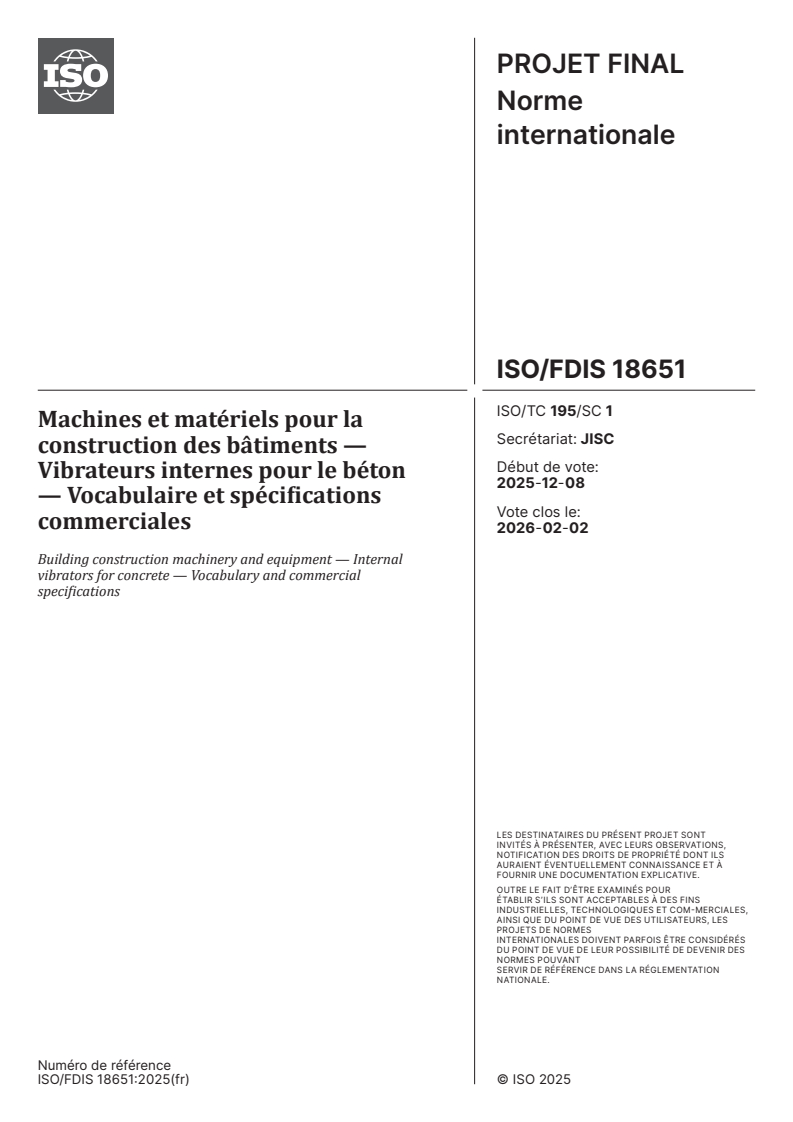 ISO/FDIS 18651 - Machines et matériels pour la construction des bâtiments — Vibrateurs internes pour le béton — Vocabulaire et spécifications commerciales
Released:8. 12. 2025