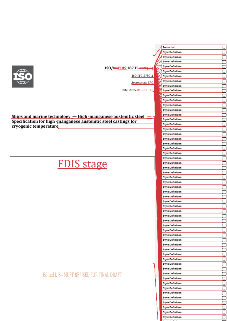 ISO/FDIS 18735 REDLINE ISO/FDIS 18735 - Ships and marine technology — High-manganese austenitic steel — Specification for high-manganese austenitic steel castings for cryogenic temperature
Released:18. 11. 2025
