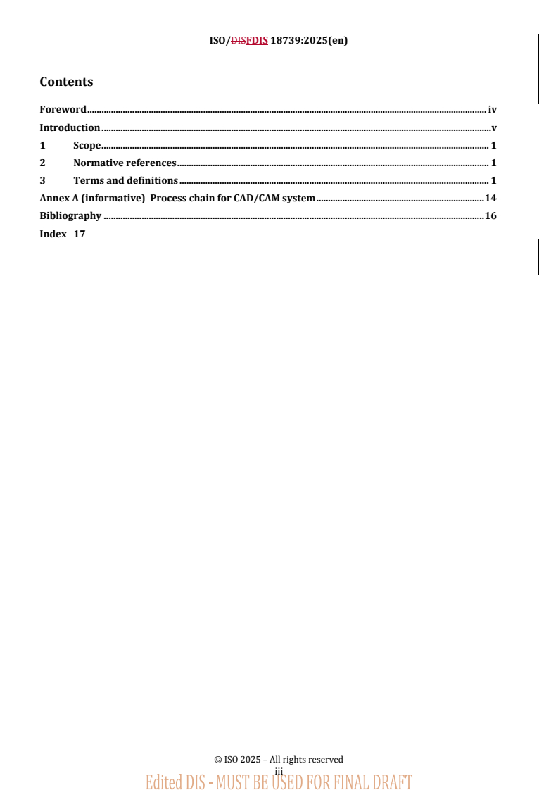ISO/FDIS 18739 REDLINE ISO/FDIS 18739 - Dentistry — Vocabulary of process chain for CAD/CAM systems
Released:11/25/2025 - Page 3 preview