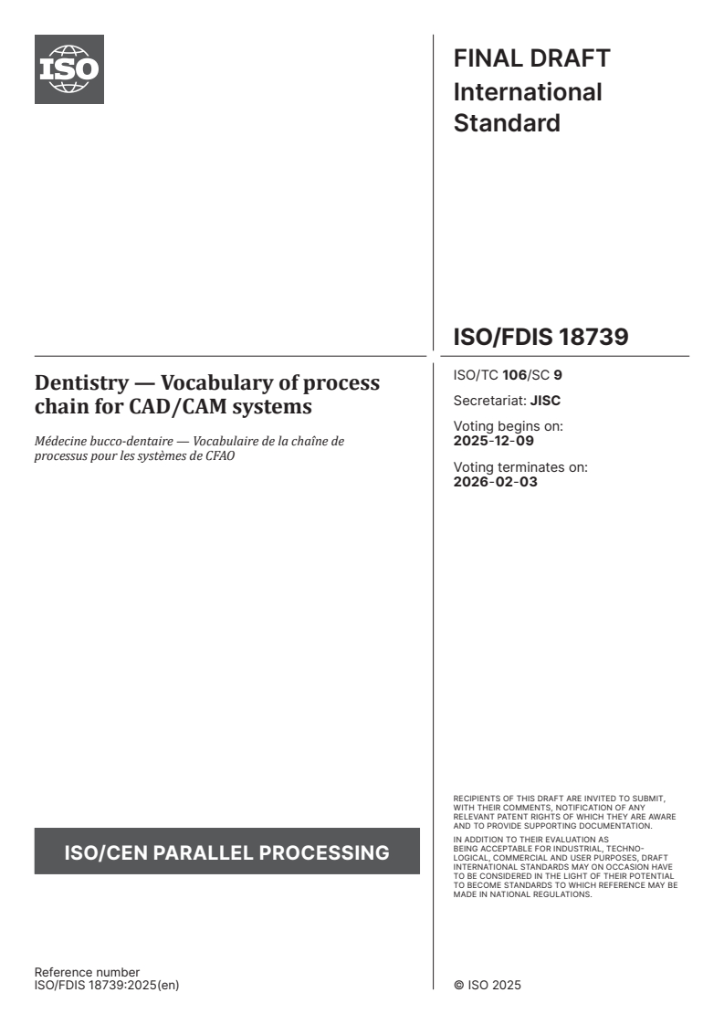 ISO/FDIS 18739 ISO/FDIS 18739 - Dentistry — Vocabulary of process chain for CAD/CAM systems
Released:11/25/2025