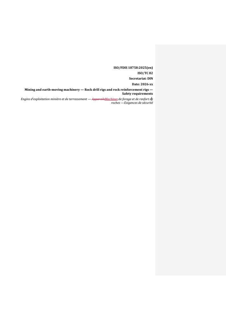 ISO/FDIS 18758 REDLINE ISO/FDIS 18758 - Mining and earth-moving machinery — Rock drill rigs and rock reinforcement rigs — Safety requirements - Page 1 preview