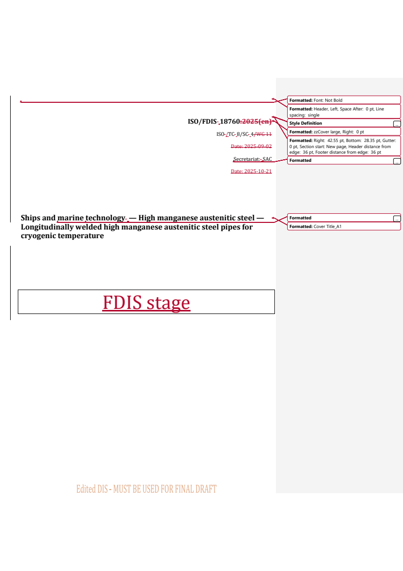 ISO/FDIS 18760 REDLINE ISO/FDIS 18760 - Ships and marine technology — High manganese austenitic steel — Longitudinally welded high manganese austenitic steel pipes for cryogenic temperature
Released:21. 10. 2025